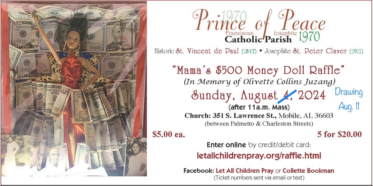 Prince of Peace Parish Annual Lawn Festival Mama's $500 Money Doll Raffle (in memory of Olivette Collins Juzang) Sunday, August 11, 2024 after 11a.m. Mass. Tickets $5 or 5 for $20.